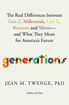 portada Generations: The Real Differences Between gen z, Millennials, gen x, Boomers, and Silents―And What They Mean for America'S Future (en Inglés)