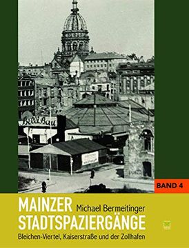 portada Mainzer Stadtspaziergänge: Bd. 4: Bleichen-Viertel, Kaiserstraße und der Zollhafen (en Alemán)