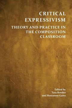 portada Critical Expressivism: Theory and Practice in the Composition Classroom (in English)
