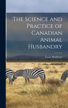 portada The Science and Practice of Canadian Animal Husbandry (en Inglés)