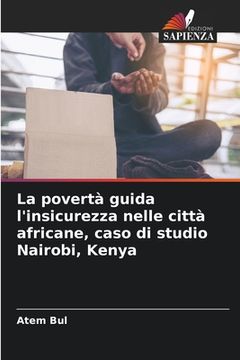 portada La povertà guida l'insicurezza nelle città africane, caso di studio Nairobi, Kenya (en Italiano)
