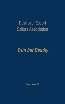 portada Destroyer Escort Sailors Association: Trim but Deadly Volume lll (en Inglés)