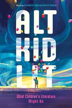 portada Alt kid Lit: What Children's Literature Might be (Children's Literature Association Series) (en Inglés)