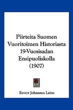 portada piirteita suomen vuoritoimen historiasta 19-vuosisadan ensipuoliskolla (1907) (en Inglés)