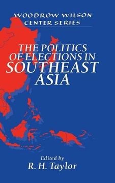 portada The Politics of Elections in Southeast Asia (Woodrow Wilson Center Press) (en Inglés)