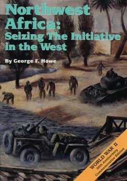 portada Northwest Africa: Seizing the Initiative in the West (United States Army in World War II: The Mediterranean Theater of Operations)