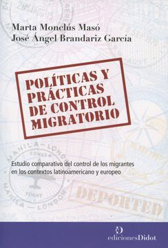 portada Políticas y Prácticas de Control Migratorio: Estudio Comparativo del Control de los Migrantes en los Contextos Latinoamericano y Europeo - Marta Monclus Maso - Libro Físico (in Spanish)