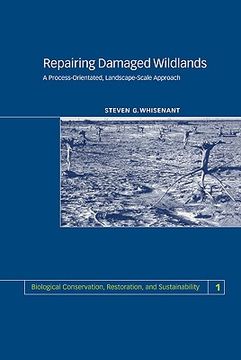 portada Repairing Damaged Wildlands Hardback: A Process-Orientated, Landscape-Scale Approach (Biological Conservation, Restoration, and Sustainability) (en Inglés)