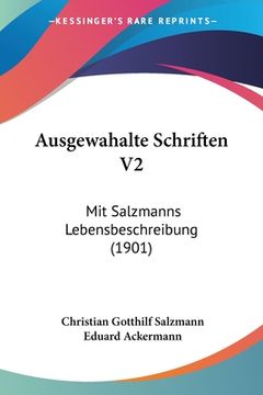 portada Ausgewahalte Schriften V2: Mit Salzmanns Lebensbeschreibung (1901) (en Alemán)