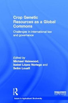 portada Crop Genetic Resources as a Global Commons: Challenges in International Law and Governance (in English)