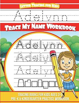 portada Adelynn Letter Tracing for Kids Trace my Name Workbook: Tracing Books for Kids Ages 3 - 5 Pre-K & Kindergarten Practice Workbook (en Inglés)