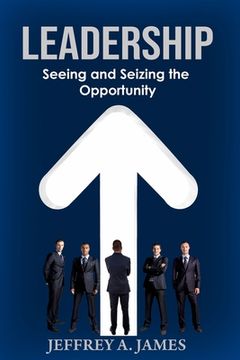 portada Leadership: Seeing and Seizing the Opportunity (en Inglés)