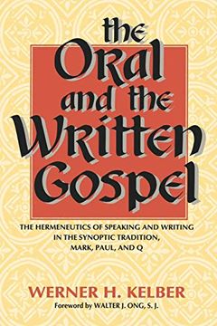 portada The Oral and the Written Gospel: The Hermeneutics of Speaking and Writing in the Synoptic Tradition, Mark, Paul, and q (en Inglés)