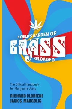 portada A Child'S Garden of Grass -- Reloaded: The Official Handbook for Marijuana Users (en Inglés)