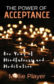 portada The Power Of Acceptance: One Year Of Mindfulness And Meditation (en Inglés)