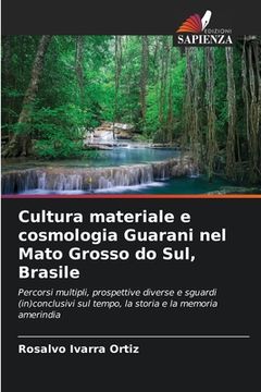 portada Cultura materiale e cosmologia Guarani nel Mato Grosso do Sul, Brasile (en Italiano)