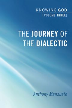 portada The Journey of the Dialectic: Knowing God, Volume 3 (en Inglés)