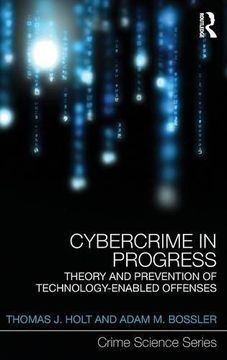 portada Cybercrime in Progress: Theory and prevention of technology-enabled offenses (Crime Science Series)