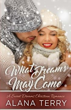 portada What Dreams may Come: 1 (a Sweet Dreams Christian Romance) (in English)