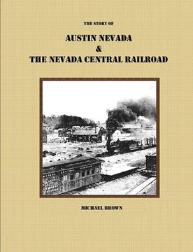 portada The Story of Austin Nevada & The Nevada Central Railroad (in English)