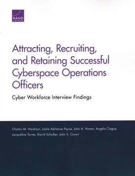 portada Attracting, Recruiting, and Retaining Successful Cyberspace Operations Officers: Cyber Workforce Interview Findings