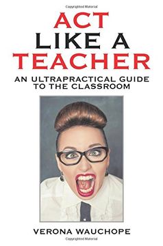 portada Act Like a Teacher: An Ultrapractical Guide to the Classroom