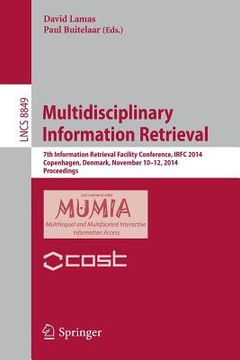 portada Multidisciplinary Information Retrieval: 7th Information Retrieval Facility Conference, Irfc 2014, Copenhagen, Denmark, November 10-12, 2014, Proceedi (en Inglés)