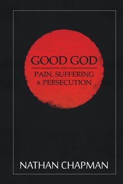 portada Good God: Pain Suffering & Persecution (en Inglés)