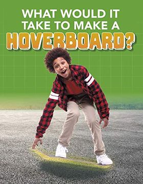 portada What Would it Take to Build a Hoverboard? (Sci-Fi Tech) (in English)