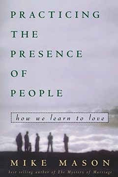 portada Practicing the Presence of People: How we Learn to Love (in English)