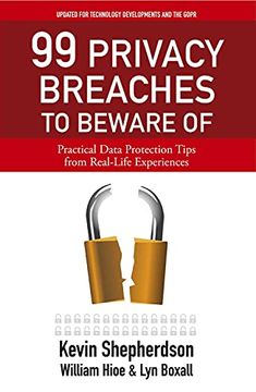 portada 99 Privacy Breaches to Beware of: Practical Data Protection Tips From Real Life Experiences (in English)