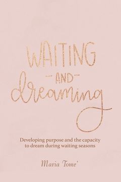 portada Waiting and Dreaming: Developing Purpose and the Capacity to Dream During Waiting Seasons