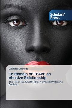 portada To Remain or LEAVE an Abusive Relationship (en Inglés)