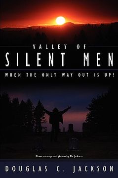 portada Valley of Silent Men: When the Only way out is up!