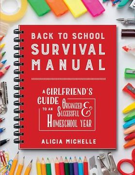 portada Back to School Survival Manual: A Girlfriend's Guide to an Organized and Successful Homeschool Year (en Inglés)