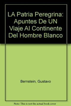 portada LA Patria Peregrina: Apuntes De UN Viaje Al Continente Del Hombre Blanco (Hechos reales) (Spanish Edition)