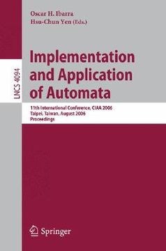 portada implementation and application of automata: 11th international conference, ciaa 2006, taipei, taiwan, august 21-23, 2006, proceedings (in English)