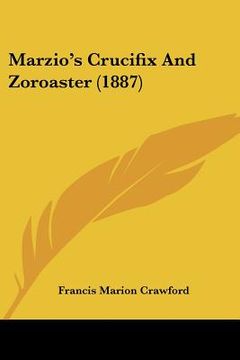 portada marzio's crucifix and zoroaster (1887) (en Inglés)