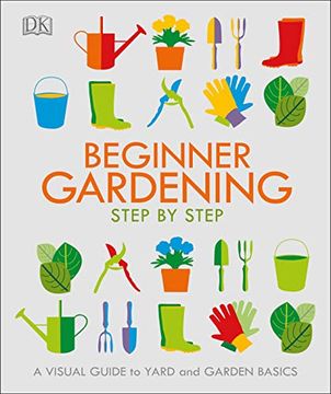 portada Beginner Gardening Step by Step: A Visual Guide to Yard and Garden Basics (en Inglés)