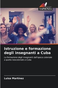 portada Istruzione e formazione degli insegnanti a Cuba (en Italiano)