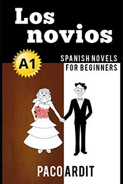 portada Spanish Novels: Los Novios (Spanish Novels for Beginners - A1): 4 (Spanish Novels Series) (in English)