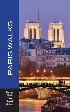portada Paris Walks: Walking Tours of Neighborhoods and Major Sights of Paris (en Inglés)