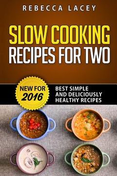portada Slow Cooking for Two: Best Simple and Deliciously Healthy Recipes (en Inglés)