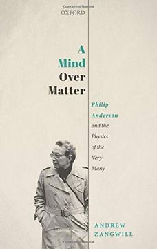 portada A Mind Over Matter: Philip Anderson and the Physics of the Very Many 