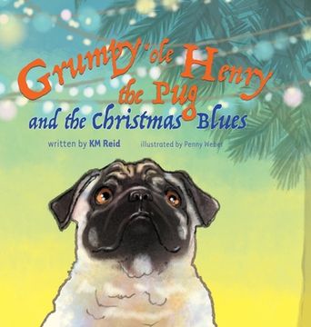 portada Grumpy 'ole Henry the Pug and the Christmas Blues (en Inglés)