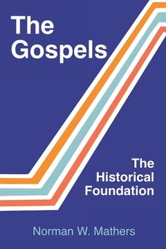portada The Gospels The Historical Foundation (en Inglés)
