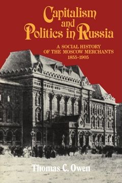 portada Capitalism and Politics in Russia: A Social History of the Moscow Merchants, 1855 1905 (en Inglés)