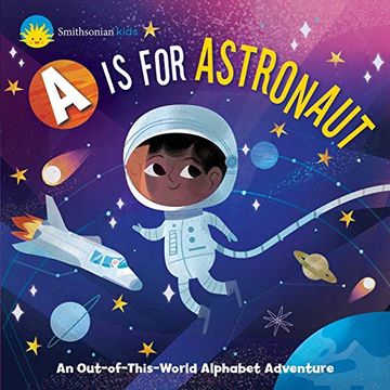portada Smithsonian Kids: A is for Astronaut: An Out-Of-This-World Alphabet Adventure (in English)