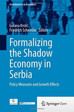 portada Formalizing the Shadow Economy in Serbia: Policy Measures and Growth Effects (Contributions to Economics) (en Inglés)