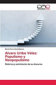 portada Alvaro Uribe Vélez: Populismo y Neopopulismo